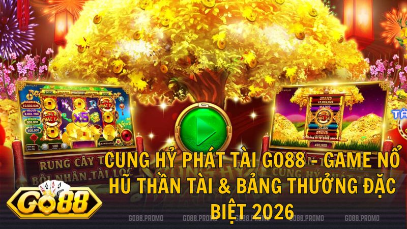 game no hu cung hy phat tai - Cung Hỷ Phát Tài Go88 – Game nổ hũ online đón lộc phát tài