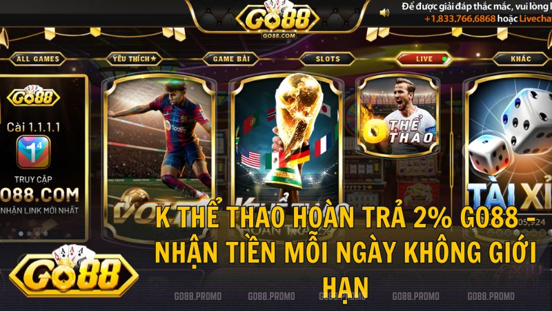 k the thao hoan tra 2 go88 - K Thể Thao Hoàn Trả 2%: Đặc Quyền Siêu Khủng Chỉ Có Tại Hệ Thống Go88